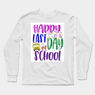 Happy Last Day Of School Long Sleeve T-Shirt